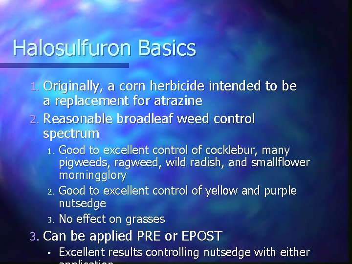 Halosulfuron Basics 1. Originally, a corn herbicide intended to be a replacement for atrazine