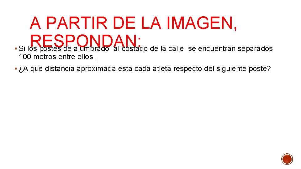 § A PARTIR DE LA IMAGEN, RESPONDAN: Si los postes de alumbrado al costado § A PARTIR DE LA IMAGEN, RESPONDAN: Si los postes de alumbrado al costado