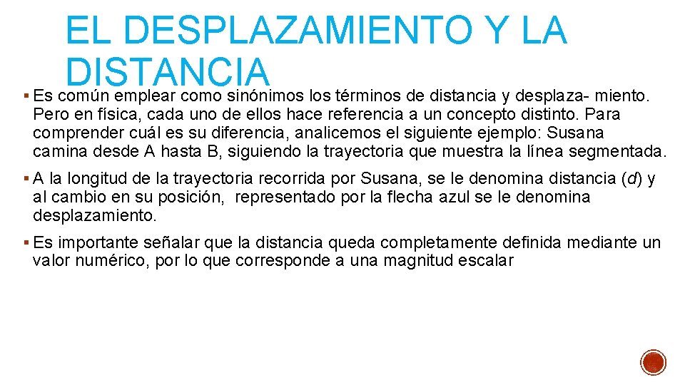 § EL DESPLAZAMIENTO Y LA DISTANCIA Es común emplear como sinónimos los términos de § EL DESPLAZAMIENTO Y LA DISTANCIA Es común emplear como sinónimos los términos de
