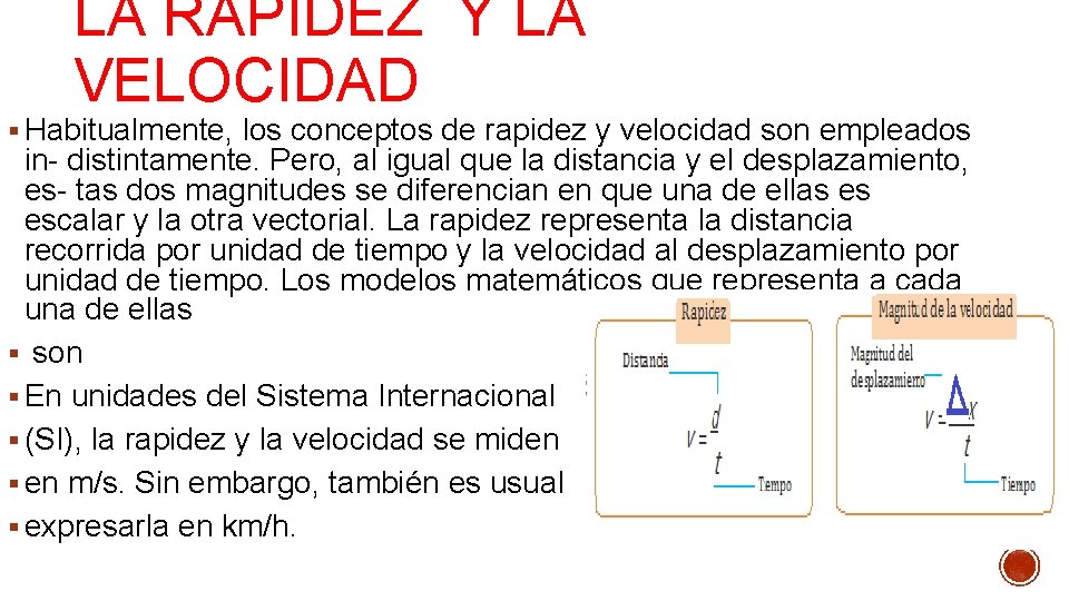 LA RAPIDEZ Y LA VELOCIDAD § Habitualmente, los conceptos de rapidez y velocidad son LA RAPIDEZ Y LA VELOCIDAD § Habitualmente, los conceptos de rapidez y velocidad son