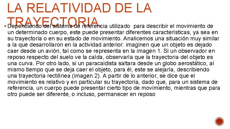 § LA RELATIVIDAD DE LA TRAYECTORIA. Dependiendo del sistema de referencia utilizado para describir § LA RELATIVIDAD DE LA TRAYECTORIA. Dependiendo del sistema de referencia utilizado para describir