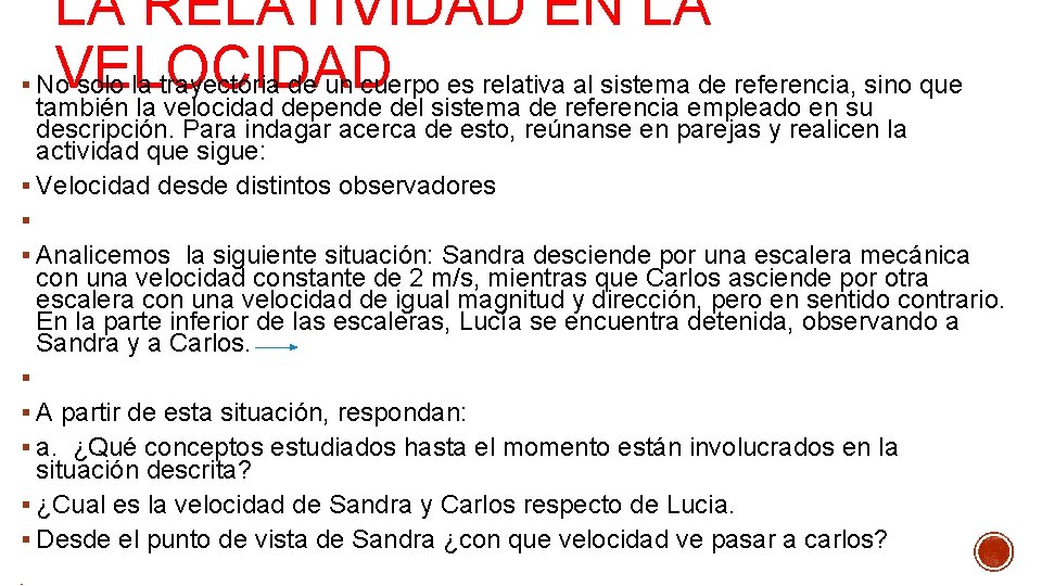 § LA RELATIVIDAD EN LA VELOCIDAD No solo la trayectoria de un cuerpo es § LA RELATIVIDAD EN LA VELOCIDAD No solo la trayectoria de un cuerpo es