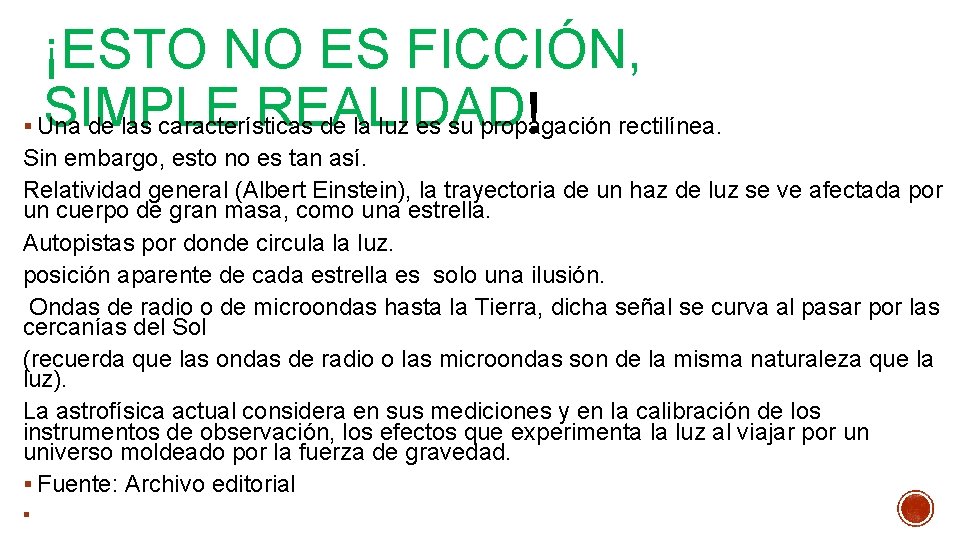 § ¡ESTO NO ES FICCIÓN, SIMPLE REALIDAD Una de las características de la luz § ¡ESTO NO ES FICCIÓN, SIMPLE REALIDAD Una de las características de la luz