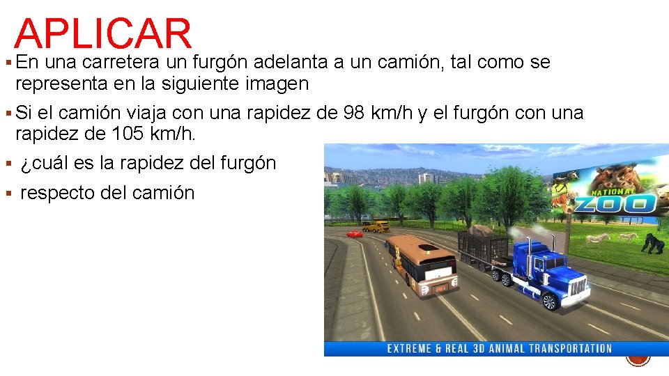 APLICAR § En una carretera un furgón adelanta a un camión, tal como se APLICAR § En una carretera un furgón adelanta a un camión, tal como se
