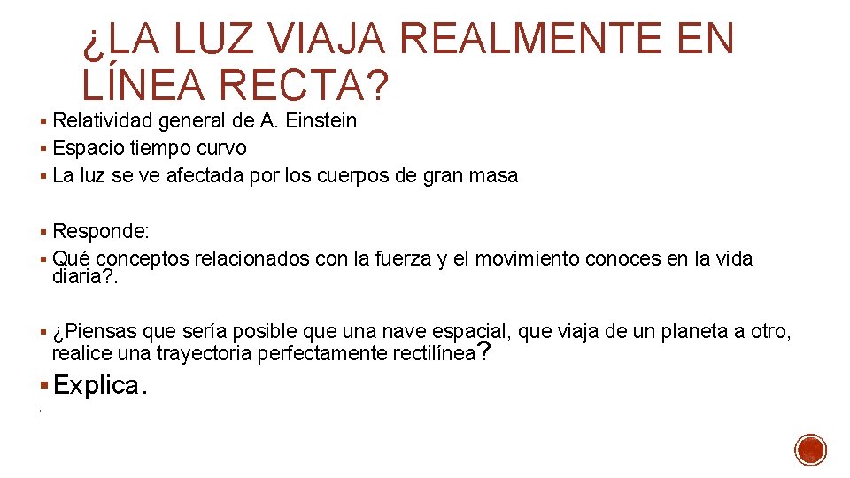 ¿LA LUZ VIAJA REALMENTE EN LÍNEA RECTA? § Relatividad general de A. Einstein § ¿LA LUZ VIAJA REALMENTE EN LÍNEA RECTA? § Relatividad general de A. Einstein §