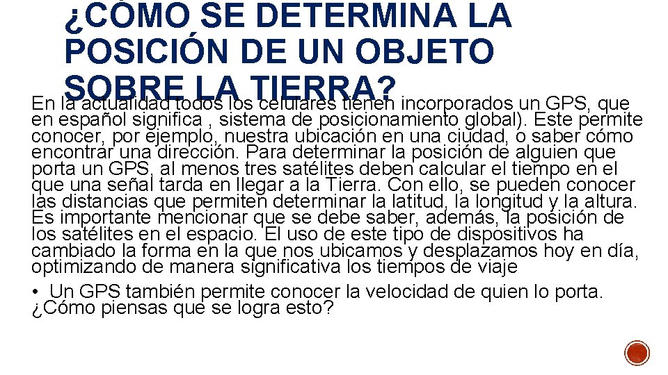 ¿CÓMO SE DETERMINA LA POSICIÓN DE UN OBJETO SOBRE LAlos. TIERRA? En la actualidad ¿CÓMO SE DETERMINA LA POSICIÓN DE UN OBJETO SOBRE LAlos. TIERRA? En la actualidad