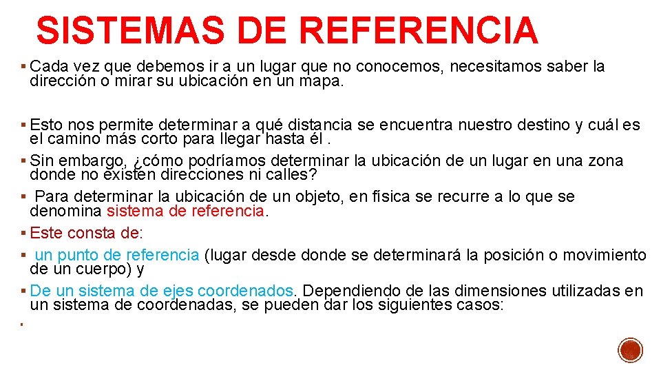 SISTEMAS DE REFERENCIA § Cada vez que debemos ir a un lugar que no SISTEMAS DE REFERENCIA § Cada vez que debemos ir a un lugar que no