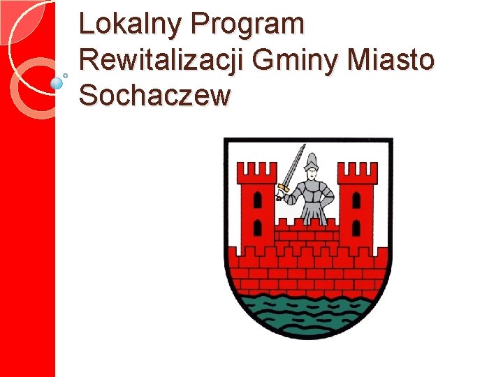 Lokalny Program Rewitalizacji Gminy Miasto Sochaczew 