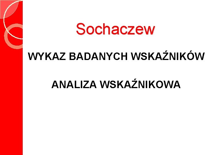 Sochaczew WYKAZ BADANYCH WSKAŹNIKÓW ANALIZA WSKAŹNIKOWA 