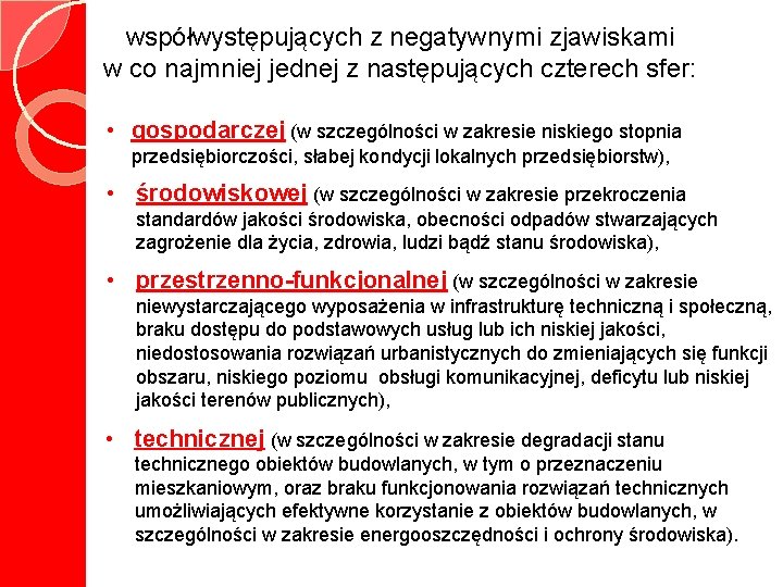 współwystępujących z negatywnymi zjawiskami w co najmniej jednej z następujących czterech sfer: • gospodarczej