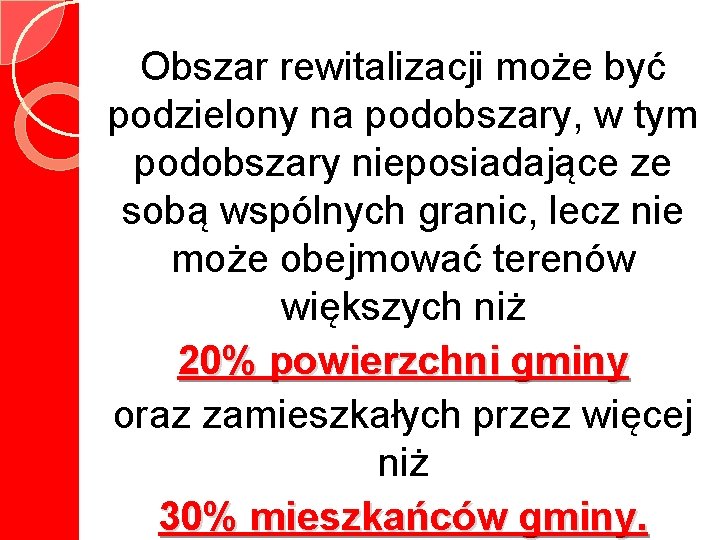 Obszar rewitalizacji może być podzielony na podobszary, w tym podobszary nieposiadające ze sobą wspólnych