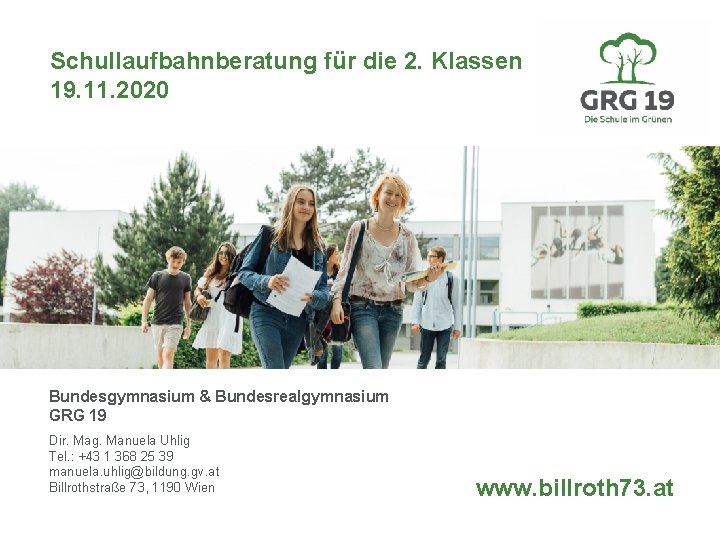 Schullaufbahnberatung für die 2. Klassen 19. 11. 2020 Bundesgymnasium & Bundesrealgymnasium GRG 19 Dir.