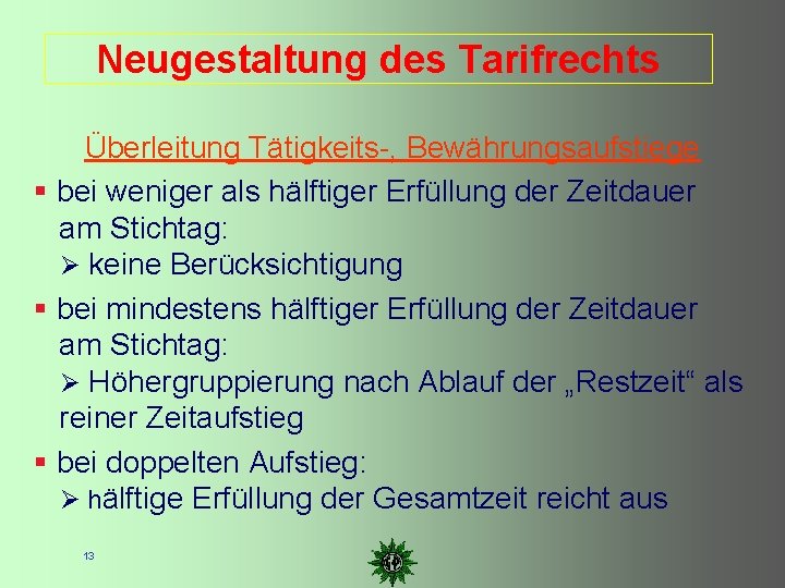 Neugestaltung des Tarifrechts Überleitung Tätigkeits-, Bewährungsaufstiege bei weniger als hälftiger Erfüllung der Zeitdauer am