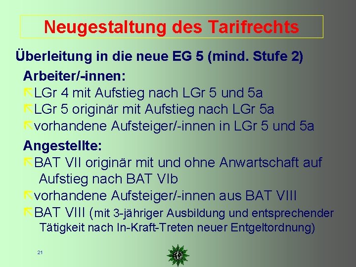 Neugestaltung des Tarifrechts Überleitung in die neue EG 5 (mind. Stufe 2) Arbeiter/-innen: ãLGr