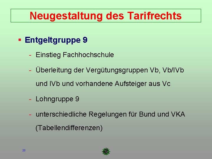 Neugestaltung des Tarifrechts Entgeltgruppe 9 - Einstieg Fachhochschule - Überleitung der Vergütungsgruppen Vb, Vb/IVb