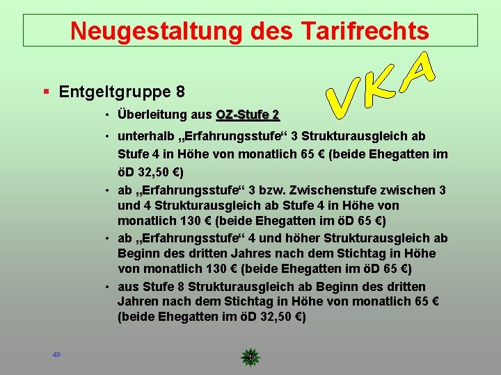 Neugestaltung des Tarifrechts Entgeltgruppe 8 • Überleitung aus OZ-Stufe 2 • unterhalb „Erfahrungsstufe“ 3