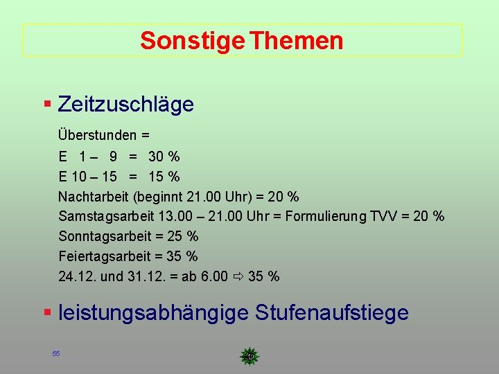 Sonstige Themen Zeitzuschläge Überstunden = E 1 – 9 = 30 % E 10