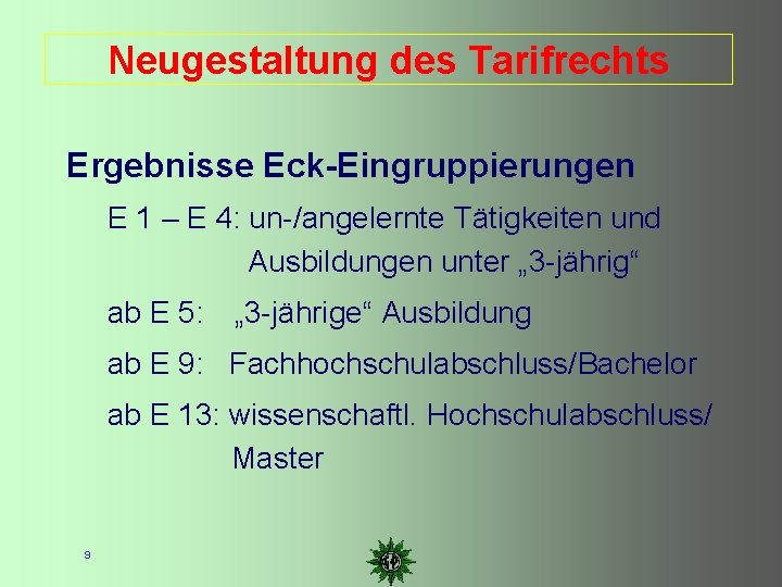 Neugestaltung des Tarifrechts Ergebnisse Eck-Eingruppierungen E 1 – E 4: un-/angelernte Tätigkeiten und Ausbildungen