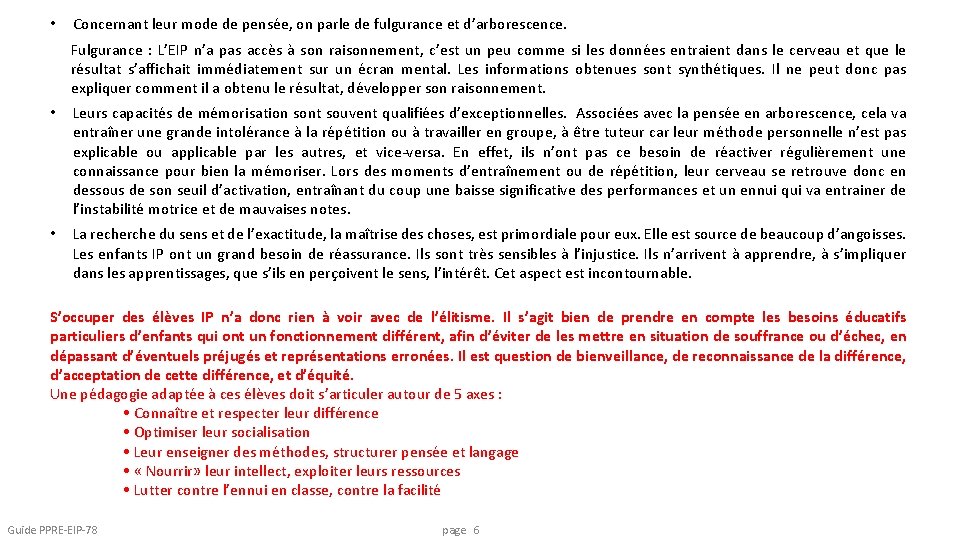  • Concernant leur mode de pensée, on parle de fulgurance et d’arborescence. Fulgurance