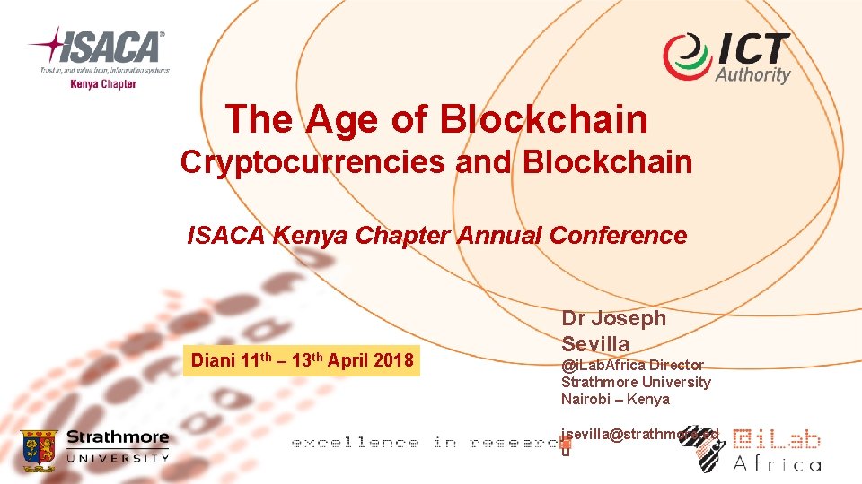 The Age of Blockchain Cryptocurrencies and Blockchain ISACA Kenya Chapter Annual Conference Diani 11