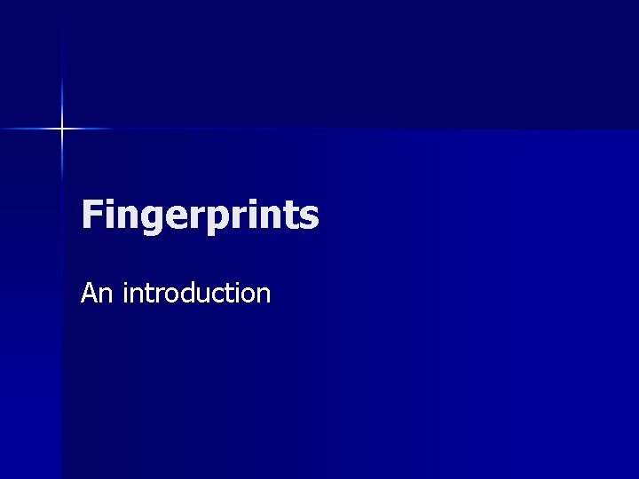 Fingerprints An introduction 