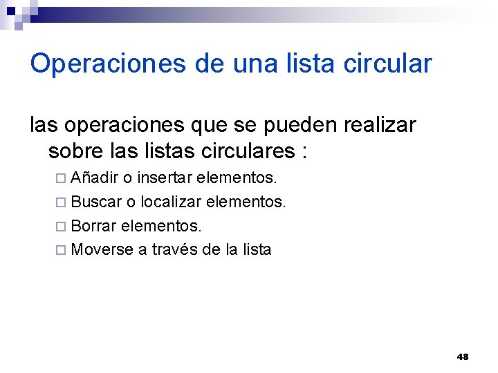 Operaciones de una lista circular las operaciones que se pueden realizar sobre las listas