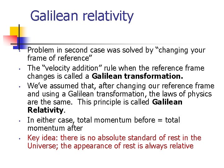 Galilean relativity • • • Problem in second case was solved by “changing your