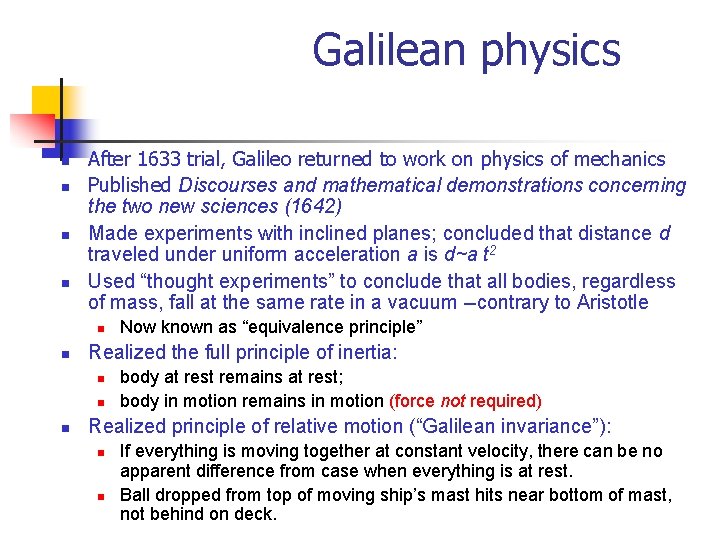 Galilean physics n n After 1633 trial, Galileo returned to work on physics of