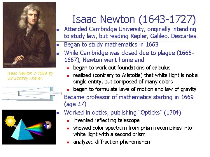 Isaac Newton (1643 -1727) n n n Attended Cambridge University, originally intending to study