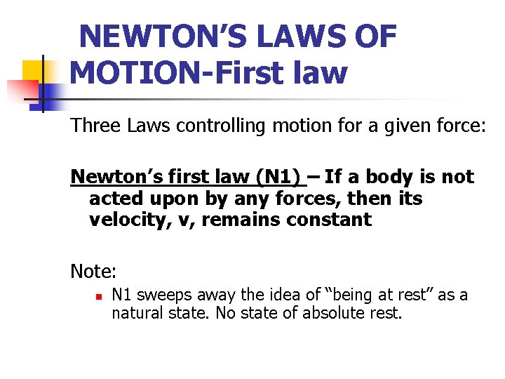 NEWTON’S LAWS OF MOTION-First law Three Laws controlling motion for a given force: Newton’s