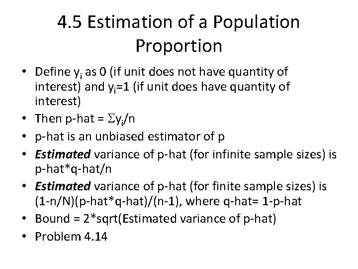 4. 5 Estimation of a Population Proportion • Define yi as 0 (if unit