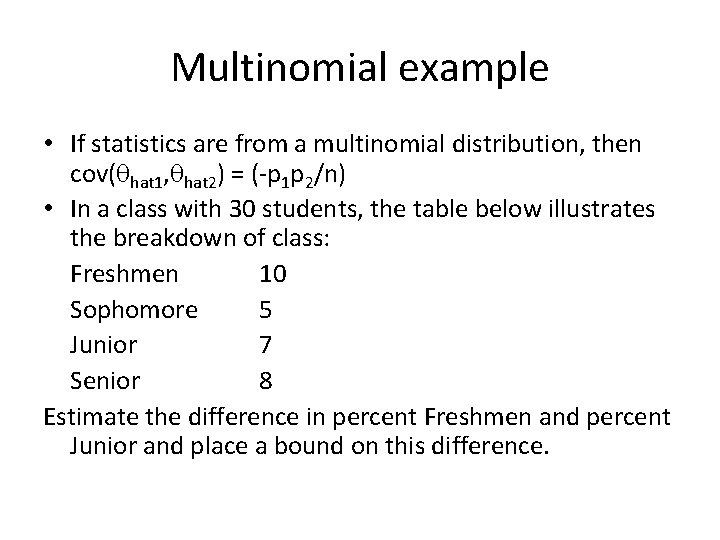 Multinomial example • If statistics are from a multinomial distribution, then cov(qhat 1, qhat