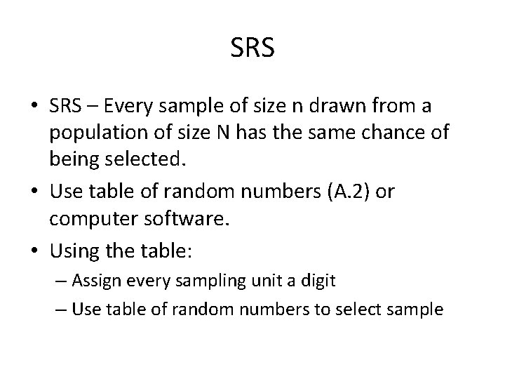 SRS • SRS – Every sample of size n drawn from a population of