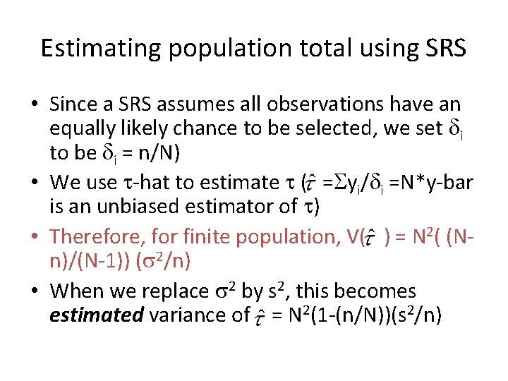 Estimating population total using SRS • Since a SRS assumes all observations have an
