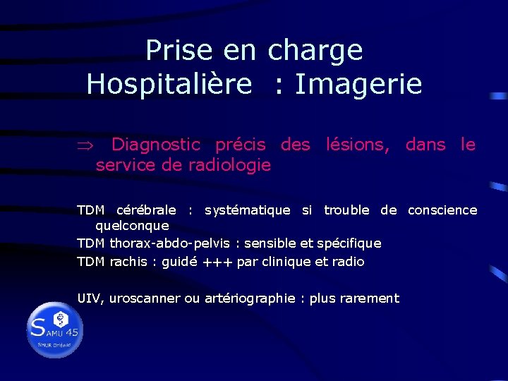 Prise en charge Hospitalière : Imagerie Þ Diagnostic précis des lésions, dans le service