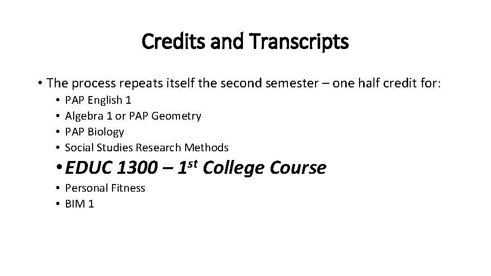Credits and Transcripts • The process repeats itself the second semester – one half