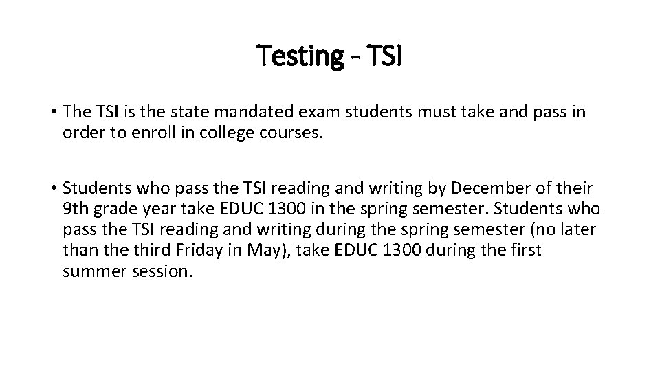 Testing - TSI • The TSI is the state mandated exam students must take