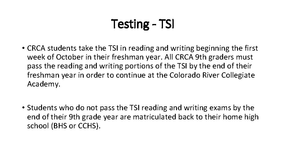Testing - TSI • CRCA students take the TSI in reading and writing beginning