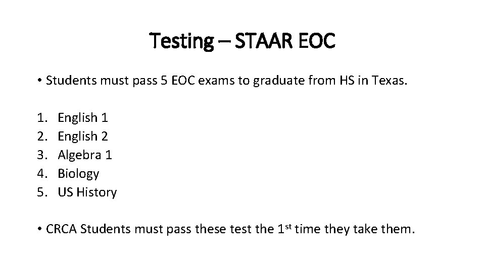 Testing – STAAR EOC • Students must pass 5 EOC exams to graduate from