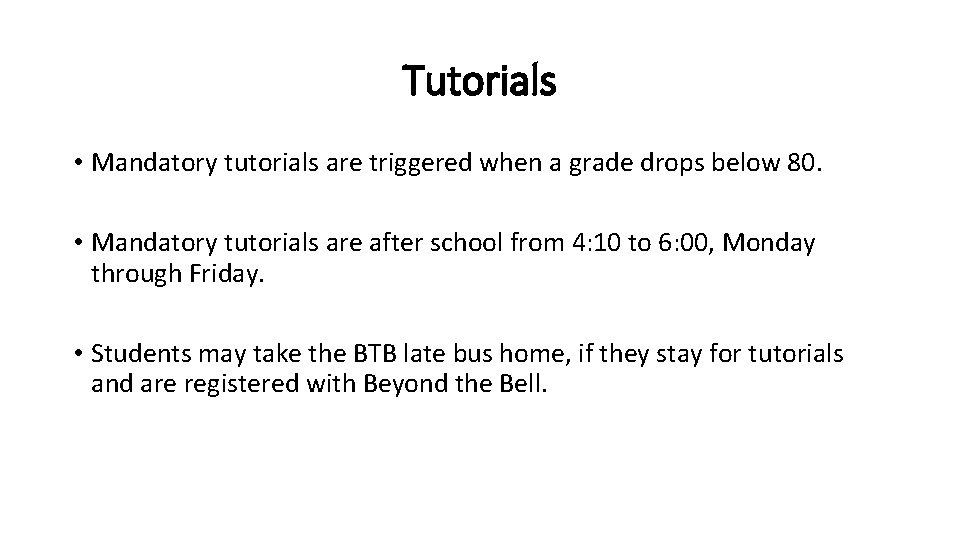 Tutorials • Mandatory tutorials are triggered when a grade drops below 80. • Mandatory