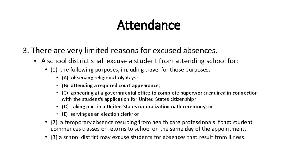 Attendance 3. There are very limited reasons for excused absences. • A school district