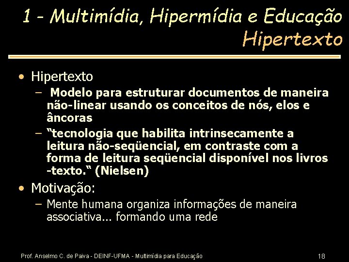 1 - Multimídia, Hipermídia e Educação Hipertexto • Hipertexto – Modelo para estruturar documentos