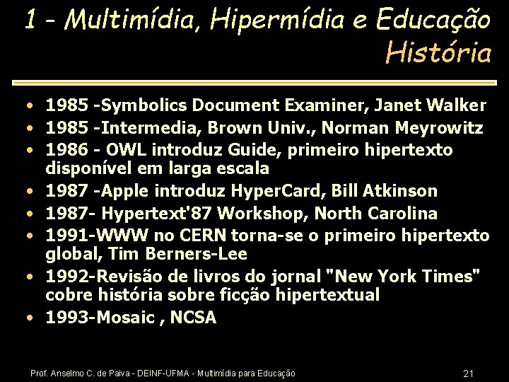 1 - Multimídia, Hipermídia e Educação História • 1985 -Symbolics Document Examiner, Janet Walker
