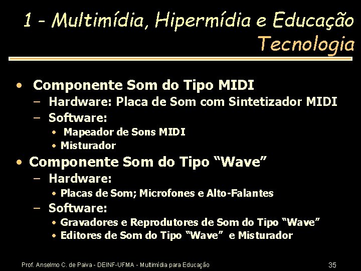 1 - Multimídia, Hipermídia e Educação Tecnologia • Componente Som do Tipo MIDI –