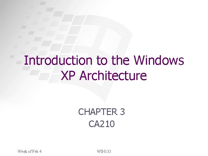 Introduction to the Windows XP Architecture CHAPTER 3