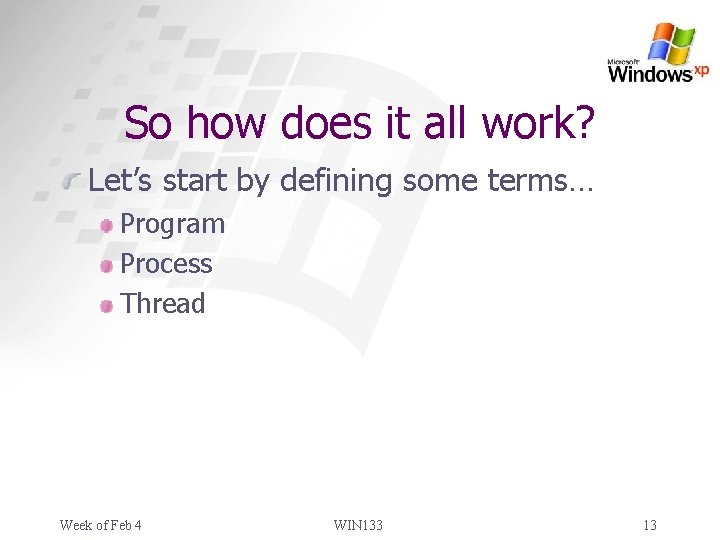 So how does it all work? Let’s start by defining some terms… Program Process