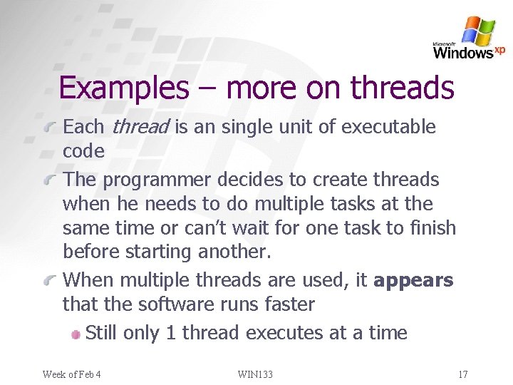 Examples – more on threads Each thread is an single unit of executable code