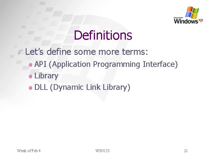 Definitions Let’s define some more terms: API (Application Programming Interface) Library DLL (Dynamic Link
