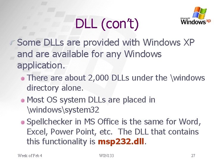 DLL (con’t) Some DLLs are provided with Windows XP and are available for any