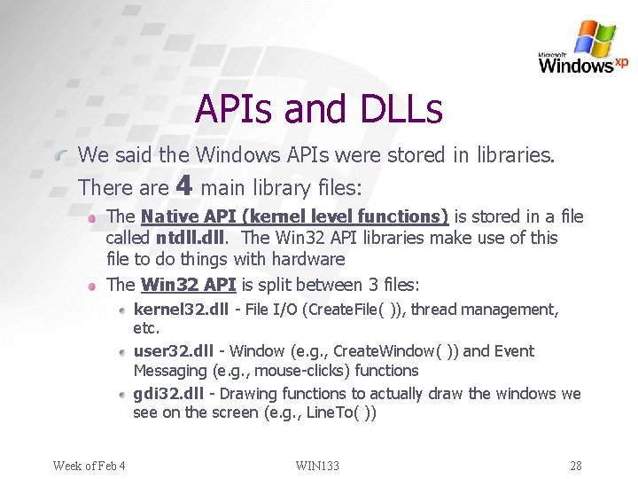 APIs and DLLs We said the Windows APIs were stored in libraries. There are